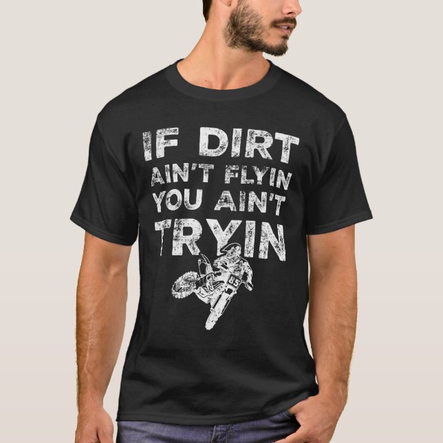 Camiseta Si Dirt Ain no vuela usted no es una curiosa Bicic (Anverso)