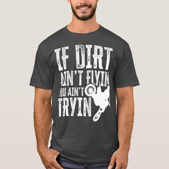 Camiseta Si Dirt Aint Flyin Aint Tryin Fun Motocross (Anverso)