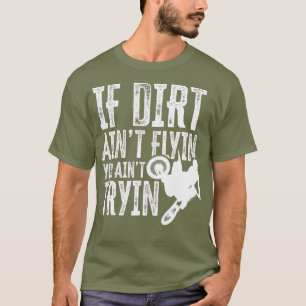 Camiseta Si Dirt Aint Flyin Aint Tryin Fun Motocross