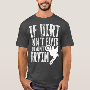 Camiseta Si Dirt Aint Flyin Aint Tryin Fun Motocross Di