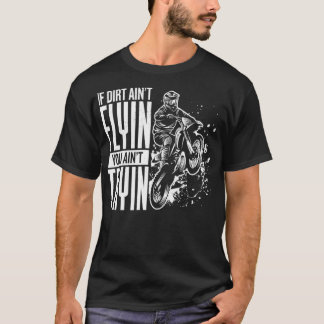Camiseta Si Dirt Aint Flyin You Aint Tryin motocross divert