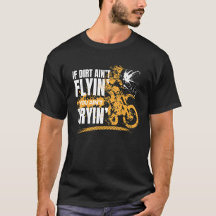 Camiseta Si Dirt Aint te vuela Aint Tramitando Motocicletas