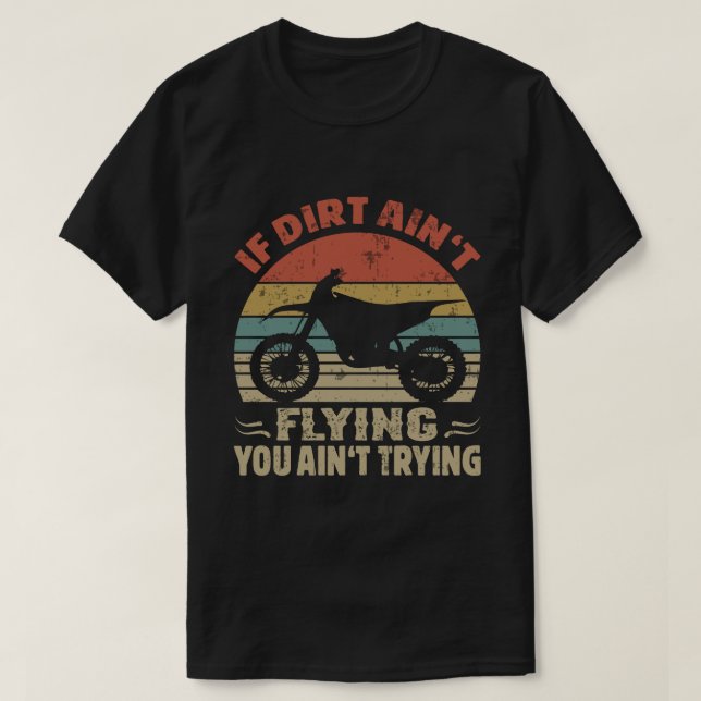 Camiseta Si Dirt no te vuele no intenta usar la bicicleta s (Diseño del anverso)