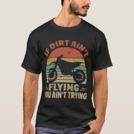 Camiseta Si Dirt no te vuele no intenta usar la bicicleta s