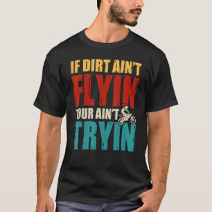Camiseta Si Dirt no te vuele no va a intentar la bicicleta 