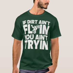 Camiseta Si Dirt no vuele, no tryin motocross Dirt