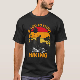 Camiseta Si Disfrutas Entonces Ve De Senderismo Amante De L