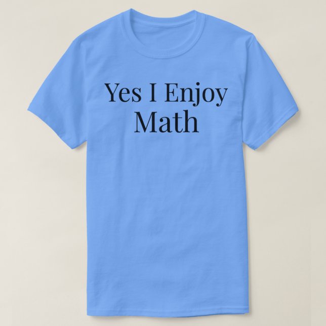 Camiseta Sí, disfruto de matemáticas 1 (Diseño del anverso)
