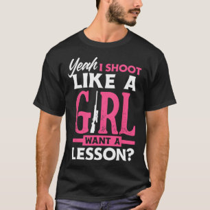 Camiseta Sí, disparo como una chica, quiero una lección, ch