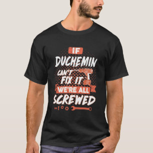 Camiseta Si DUCHEMIN no puede arreglarlo, estamos todos jod