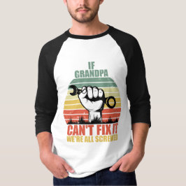 Camiseta Si el abuelo no puede arreglarlo estamos todos jod