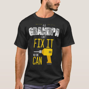 Camiseta Si el abuelo no puede arreglarlo, nadie puede crea