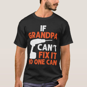 Camiseta Si el abuelo no puede arreglarlo, nadie puede vest