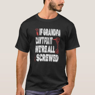 Camiseta Si el abuelo no puede arreglarlo, no estamos todos