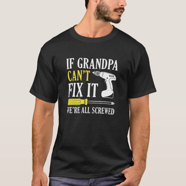 Camiseta Si el abuelo no puede arreglarlo, todos estamos jo (Anverso)