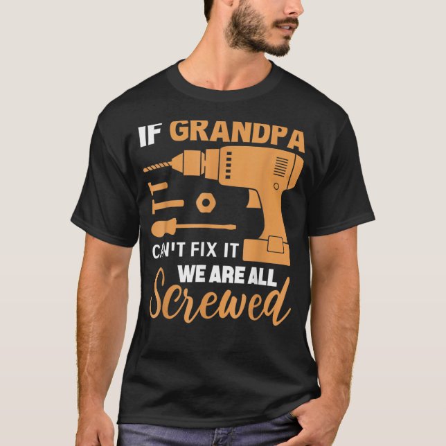 Camiseta Si el abuelo no puede arreglarlo, todos estamos jo (Anverso)