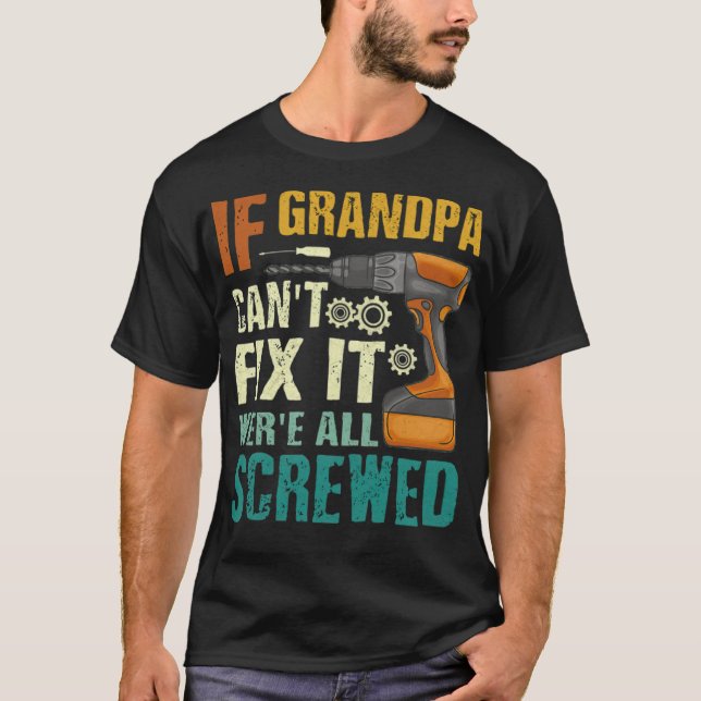 Camiseta Si el abuelo no puede arreglarlo, todos estamos jo (Anverso)