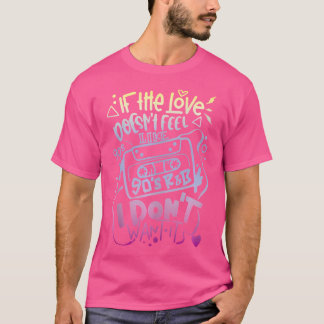 Camiseta Si El Amor No Se Siente Como La Rb De Los 90 No Qu