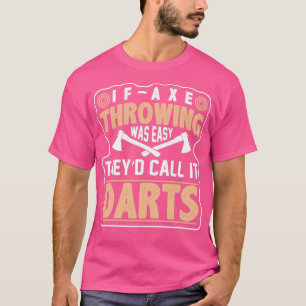 Camiseta Si El Arrojamiento De Ax Fue Fácil, Lo Llamaron Du