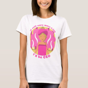 Camiseta Si el autocuidado fuera un trabajo, sería CEO