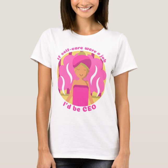 Camiseta Si el autocuidado fuera un trabajo, sería CEO (Anverso)