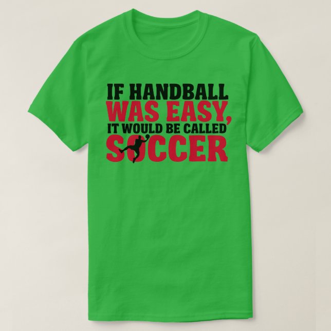 Camiseta Si el balonmano fuera fácil, se llamaría fútbol (Diseño del anverso)