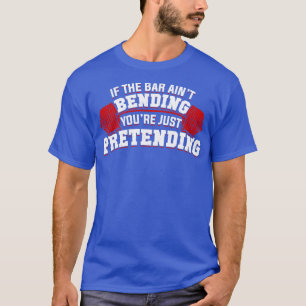 Camiseta Si El Bar Se Ensancha Solo Te Pretendes