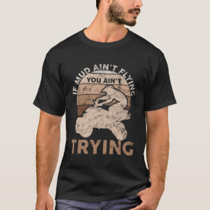 Camiseta Si el barro no te vuela, no intentes ATV Quad todo