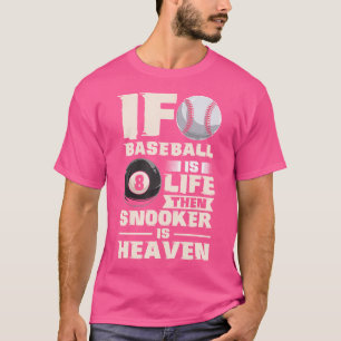 Camiseta Si El Béisbol Es La Vida, Entonces El Snooker Es E