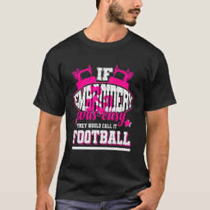 Camiseta Si el bordado fuera fácil lo llamarían fútbol