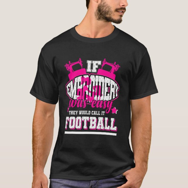 Camiseta Si el bordado fuera fácil lo llamarían fútbol (Anverso)