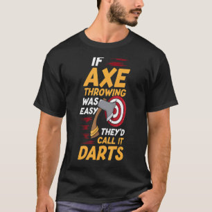 Camiseta Si el derribo del hacha fuera fácil, lo llamarían