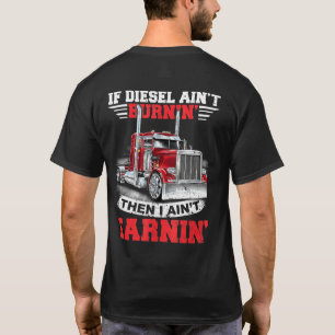 Camiseta Si el diésel no está ardiendo, no estoy ganando Ca