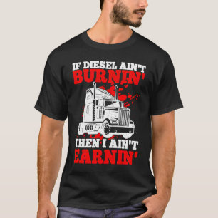 Camiseta Si el diesel no se quema, entonces no ganaré un ca