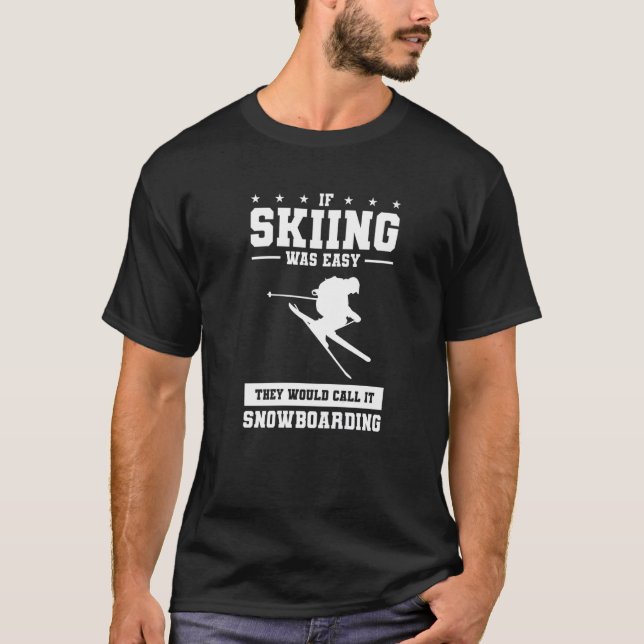 Camiseta Si El Esquí Fuera Fácil Lo Llamarían Snowboard (Anverso)