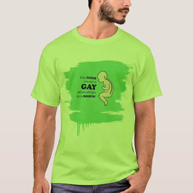 Camiseta Si el feto que usted ahorra es gay (Anverso)