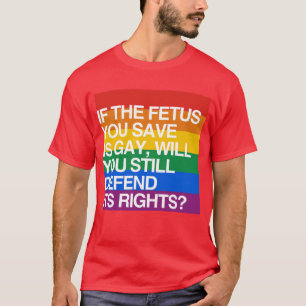 CAMISETA SI EL FETO QUE USTED AHORRA ES GAY