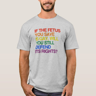 CAMISETA SI EL FETO QUE USTED AHORRA ES GAY