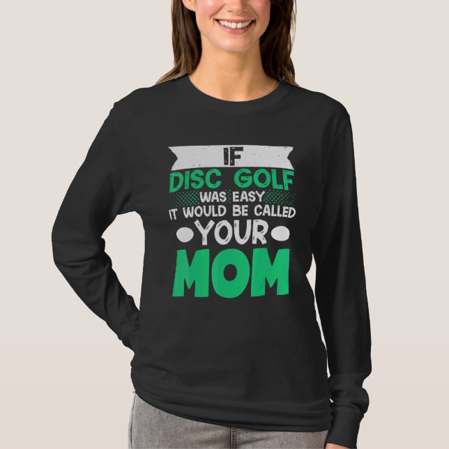 Camiseta Si El Golf De Disco Fuera Fácil Se Llamaría A Tu M (Anverso)