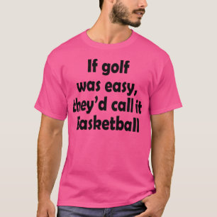 Camiseta Si el golf fuera fácil