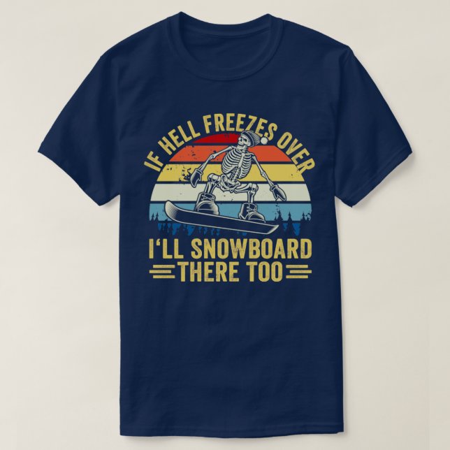 Camiseta Si El Infierno Se Congela Por El Enfermo Snowboard (Diseño del anverso)