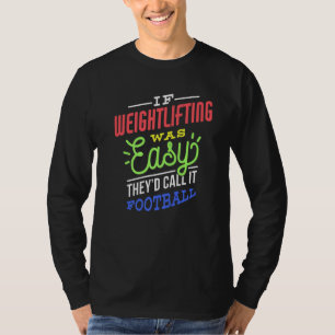 Camiseta Si el levantamiento de pesas fuera fácil decir lev
