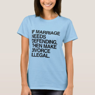 CAMISETA SI EL MATRIMONIO NECESITA DEFENSA, ENTONCES HAGA Q