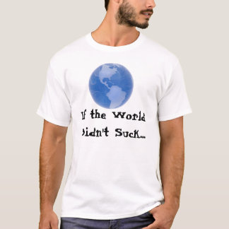 Camiseta Si el mundo no chupó…