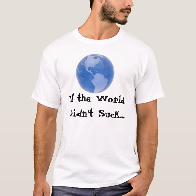 Camiseta Si el mundo no chupó… (Anverso)