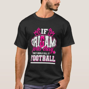 Camiseta Si el origami fuera fácil, lo llamarían fútbol