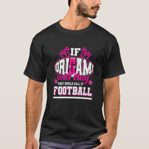 Camiseta Si el origami fuera fácil, lo llamarían fútbol