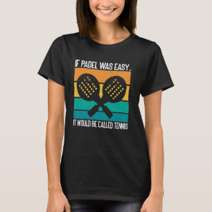 Camiseta Si el pádel fuera fácil se llamaría tenis  Diverti