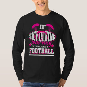 Camiseta Si el paracaidismo fuera fácil, lo llamarían fútbo