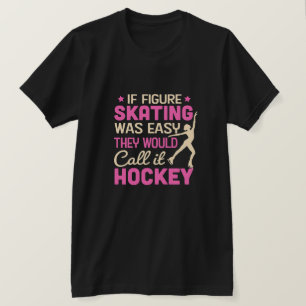 Camiseta Si el patinaje artístico fuera así, lo llamarían h